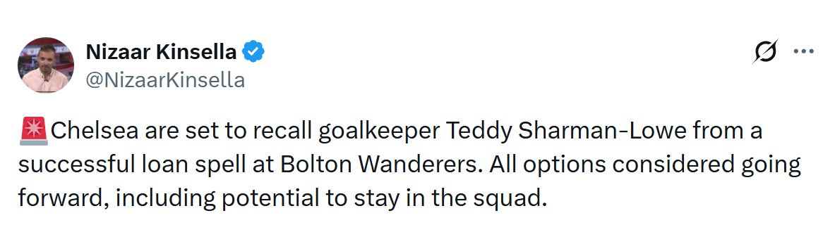 Teddy Sharman-Lowe set to be recalled by Chelsea after a good loan at Bolton, says Nizaar Kinsella.